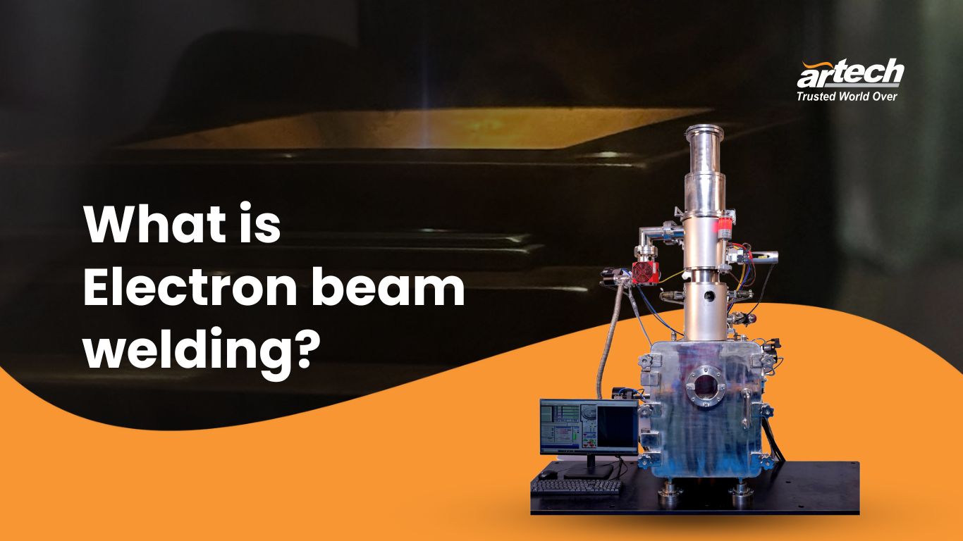 What Is Electron Beam Welding (EBW)?