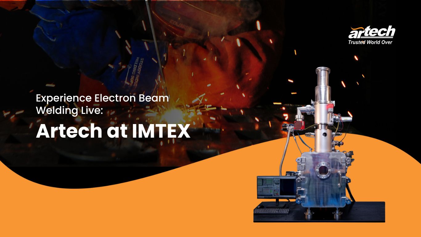 Experience Electron Beam Welding Live: Artech at IMTEX