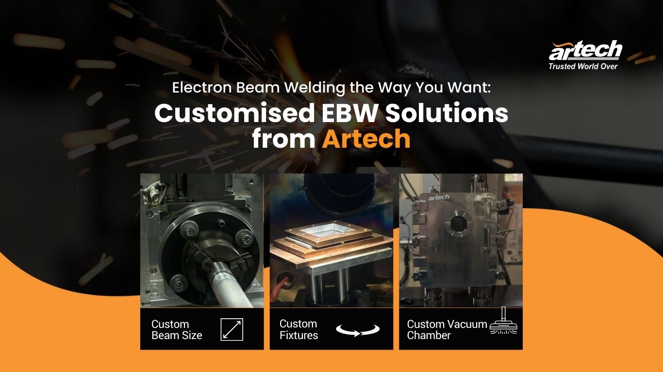 Custom Electron Beam Welding Solutions from Artech: Welding the Way You Want
