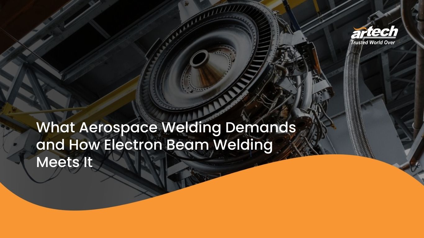 Why Aerospace Welding Demands Precision and Low Heat