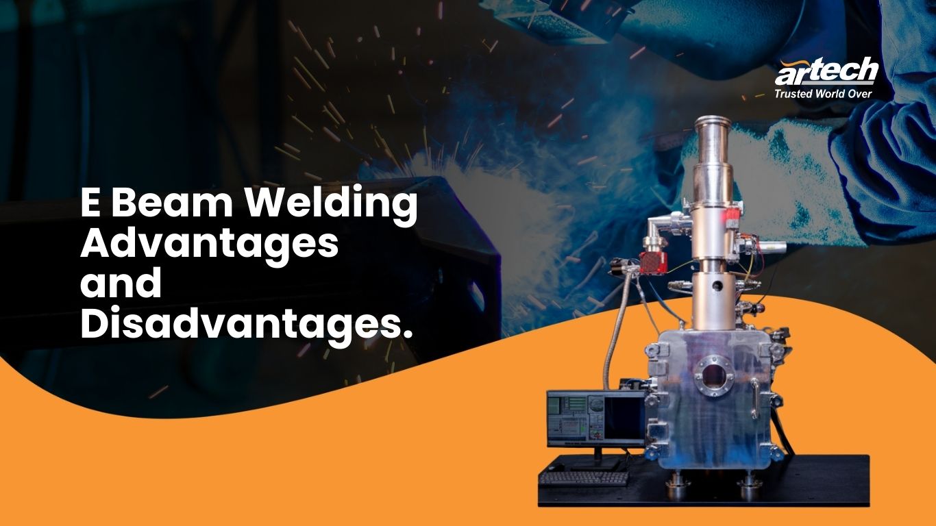 E Beam Welding Advantages and Disadvantages