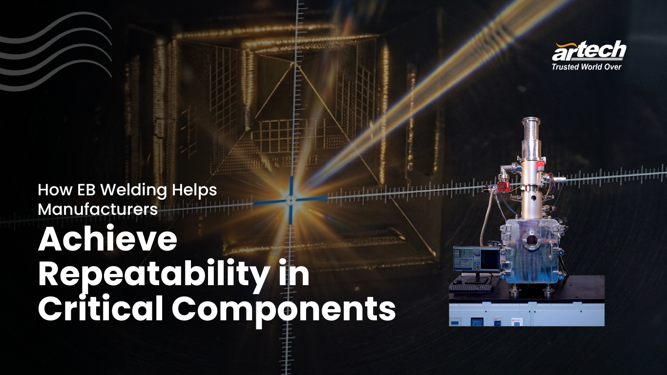 How EB Welding Ensures Repeatability in Critical Parts